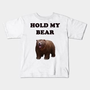 HOLD MY BEAR Kids T-Shirt